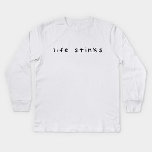 life stinks Kids Long Sleeve T-Shirt